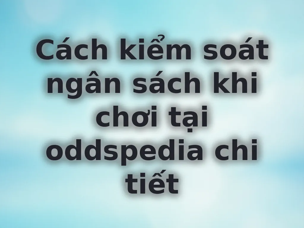 Cách kiểm soát ngân sách